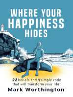 Where Your Happiness Hides: 22 Beliefs and 1 simple code that will transform your life