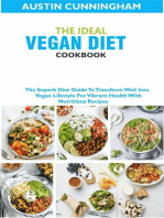 The Ideal Vegan Diet Cookbook; The Superb Diet Guide To Transform Well Into Vegan Lifestyle For Vibrant Health With Nutritious Recipes