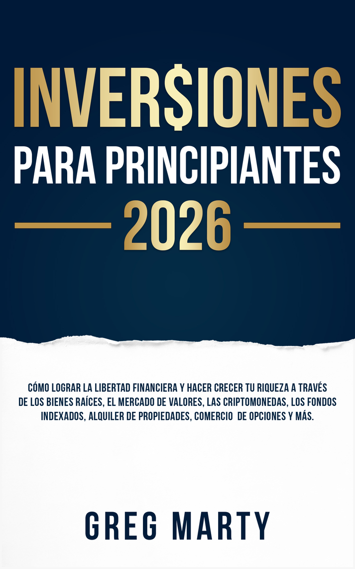 Inversiones Para Principiantes 2025 de Greg Marty (Libro electrónico) Leer  gratis durante 30 días