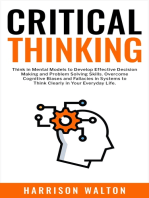 Critical Thinking: Think in Mental Models to Develop Effective Decision Making and Problem Solving Skills. Overcome Cognitive Biases and Fallacies in Systems to Think Clearly in Your Everyday Life.