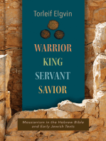Warrior, King, Servant, Savior: Messianism in the Hebrew Bible and Early Jewish Texts