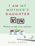 I Am My Mother’s Daughter: Wisdom on Life, Loss, and Love