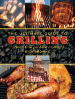 The Ultimate Guide to Grilling: How to Grill Just about Anything
