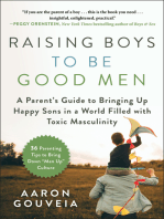 Raising Boys to Be Good Men: A Parent's Guide to Bringing up Happy Sons in a World Filled with Toxic Masculinity
