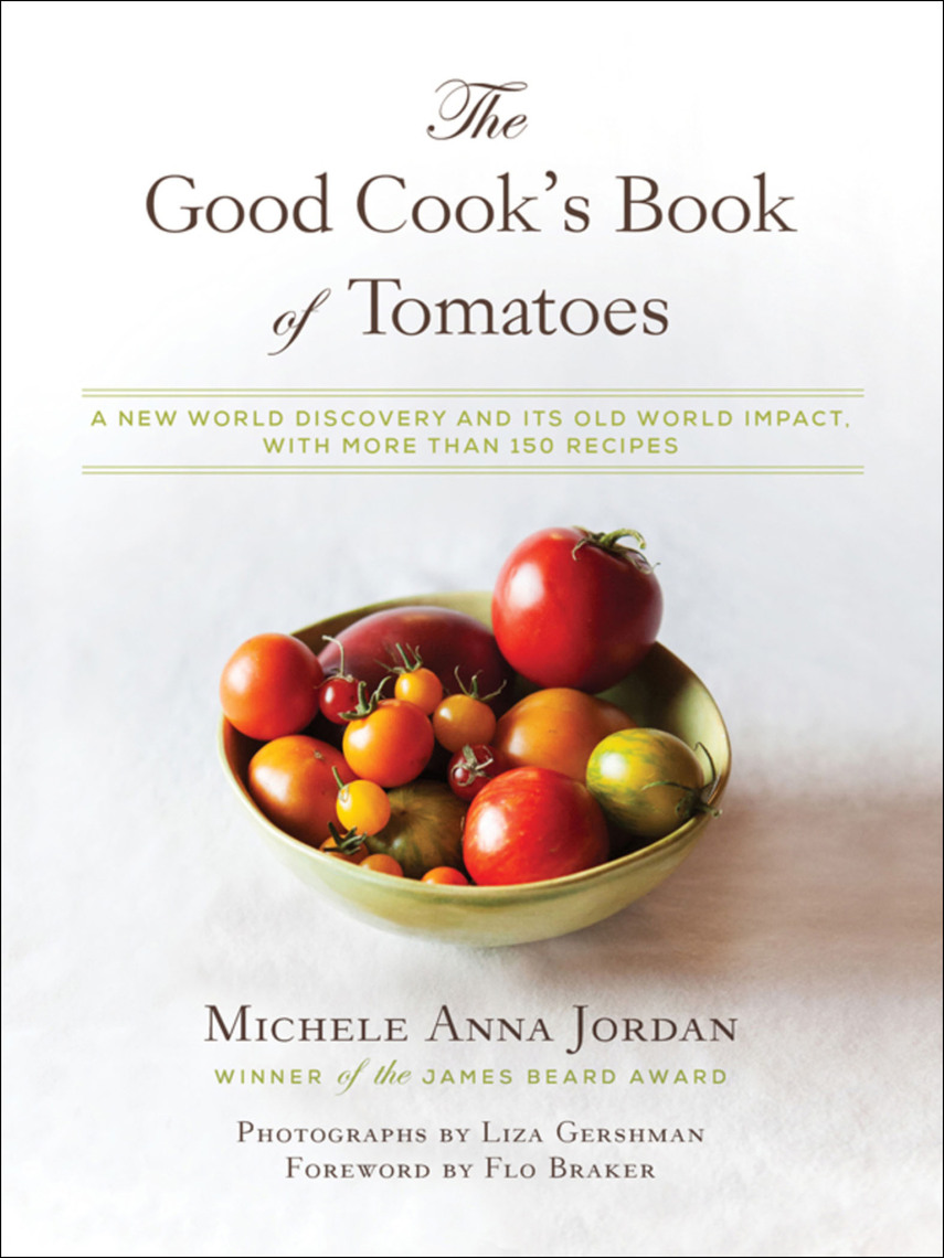 The Good Cook's Book of Tomatoes by Michele Anna Jordan, Liza Gershman, Flo  Braker - Ebook | Scribd