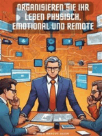 Organisieren Sie Ihr Leben Physisch, Emotional und Remote