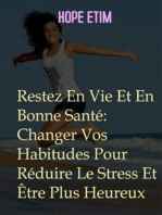 Restez En Vie Et En Bonne Santé: Changer Vos Habitudes Pour Réduire Le Stress Et Être Plus Heureux