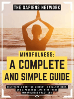 Mindfulness: A Complete And Simple Guide: Cultivate A Positive Mindset, A Healthy Body, And A Peaceful Life With These Mindfulness Practices
