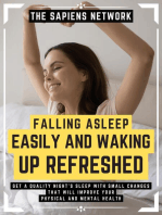Falling Asleep Easily And Waking Up Refreshed: Get A Quality Night's Sleep With Small Changes That Will Improve Your Physical And Mental Health