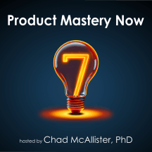 Product Mastery Now for Product Managers, Leaders, and Innovators