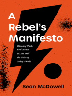 A Rebel's Manifesto: Choosing Truth, Real Justice, and Love amid the Noise of Today's World