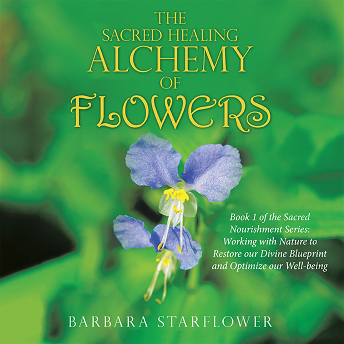 The Sacred Healing Alchemy of Flowers by Barbara Starflower (Ebook