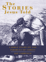 The Stories Jesus Told: A Bible Study on the Parables of Christ