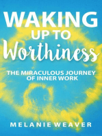 Waking Up to Worthiness: The Miraculous Journey of Inner Work
