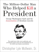 The Million-Dollar Man Who Helped Kill a President: George Washington Gayle and the Assassination of Abraham Lincoln