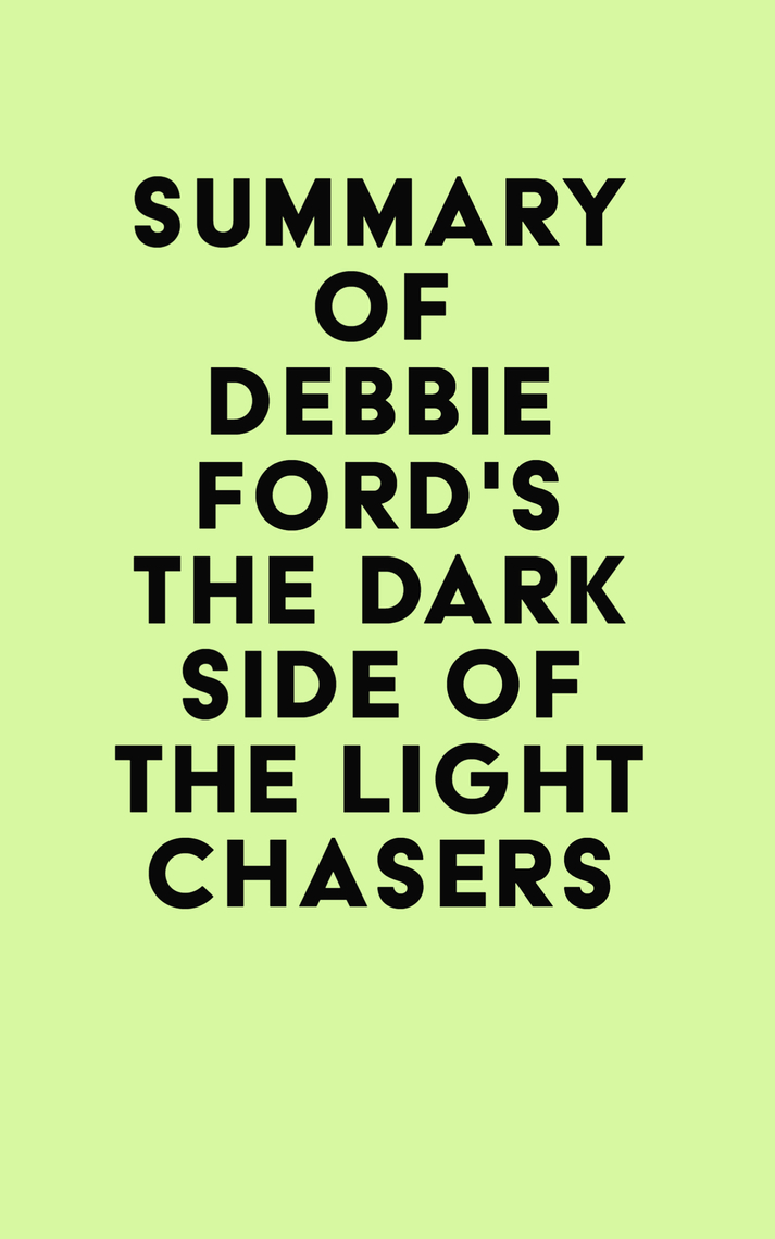Summary of Debbie Ford's The Dark Side of the Light Chasers by IRB