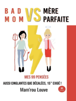 Bad mom vs mère parfaite: Mes 99 pensées aussi cinglantes que décalées, 15° exigé !