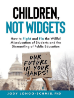 Children, Not Widgets: How to Fight and Fix the Willful Miseducation of Students and the Dismantling of Public Education