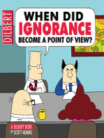 When Did Ignorance Become a Point of View: A Dilbert Book