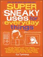 Super Sneaky Uses for Everyday Things: Power Devices with Your Plants, Modify High-Tech Toys, Turn a Penny into a Battery, Make Sneaky Light-Up Nails and Fashion Accessories, and Perform Sneaky Levitation with Everyday Things
