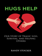 Hugs Help: Our Story of Tragic Loss, Survival, and Helping Others