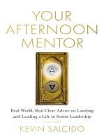 Your Afternoon Mentor: Real World, Real Clear Advice on Landing and Leading a Life in Senior