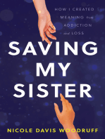 Saving My Sister: How I Created Meaning from Addiction and Loss