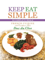 Keep Eat Simple: 30 Complete Meals: French Cuisine with Caribbean Flair
