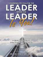 Learning to Follow the Leader When the Leader Is You!: A Biblical Guide to Effective and Practical Leadership