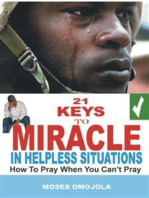 21 Keys to miracle in helpless situations: How to pray when you can’t pray