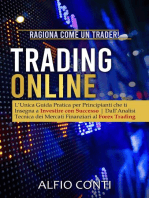 Trading Online: Ragiona Come un Trader! L’Unica Guida Pratica per Principianti che ti Insegna a Investire con Successo | Dall’Analisi Tecnica dei Mercati Finanziari al Forex Trading