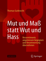 Mut und Maß statt Wut und Hass: Ressentiments angemessen begegnen und Verantwortung übernehmen