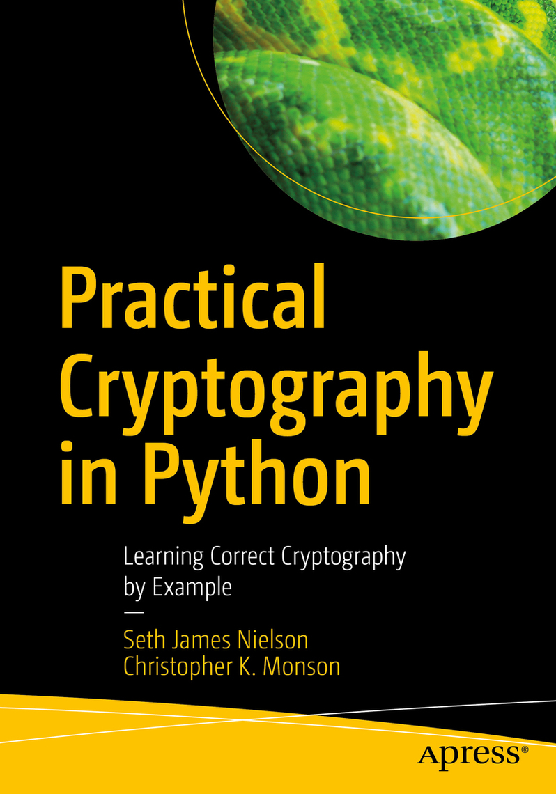 Practical Cryptography in Python by Seth James Nielson, Christopher K ...