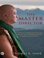 The Master Director: A Journey through Politics, Doubt and Devotion with a Himalayan Master