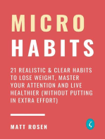 Micro Habits: 21 Realistic & Clear Habits to Lose Weight, Master Your Attention and Live Healthier (Without Putting In Extra Effort)