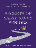 Secrets of Sassy, Savvy Seniors: Aging Like Royalty Roadmap