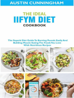The Ideal Iifym Diet Cookbook; The Superb Diet Guide ToBurning Pounds Easily And Building Muscle Eating The Foods You Love With Nutritious Recipes
