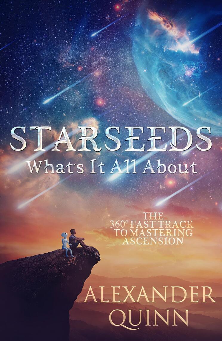 Starseeds What's It All About? by Alexander Quinn (Ebook) Read
