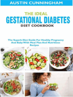 The Ideal Gestational Diabetes Diet Cookbook; The Superb Diet Guide For Healthy Pregnancy And Baby With Meal Plan And Nutritious Recipes