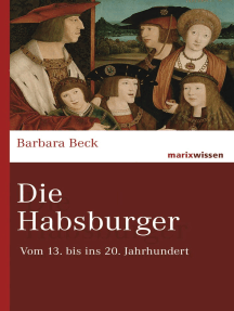 Die Habsburger: Vom 13. bis ins 20. Jahrhundert