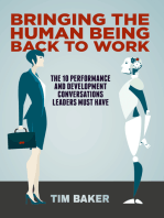 Bringing the Human Being Back to Work: The 10 Performance and Development Conversations Leaders Must Have