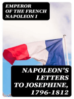 Napoleon's Letters to Josephine, 1796-1812: For the First Time Collected and Translated, with Notes Social, Historical, and Chronological, from Contemporary Sources