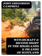 Witchcraft & Second Sight in the Highlands & Islands of Scotland: Tales and Traditions Collected Entirely from Oral Sources