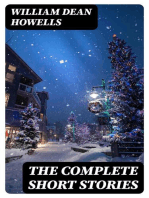 The Complete Short Stories: Christmas Every Day, Boy Life, Between the Dark and the Daylight, The Daughter of the Storage and Other Things in Prose and Verse, A Fearful Responsibility, Buying a Horse & many more