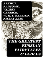 The Greatest Russian Fairytales & Fables: Over 125 Stories Including Picture Tales for Children, Old Peter's Russian Tales, Muscovite Folk Tales