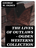 The Lives of Outlaws - Ogden Westerns Collection: Trail's End, The Rustler of Wind River, The Flockmaster of Poison Creek, The Bondboy...