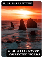 R. M. Ballantyne: Collected Works: 80+ Western Novels, Sea Tales & Historical Thrillers