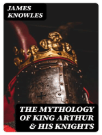 The Mythology of King Arthur & His Knights: Collected Tales about the Legendary British King