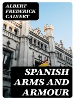 Spanish Arms and Armour: Being a Historical and Descriptive Account of the Royal Armoury of Madrid