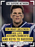 Tom Brady Greatness: His Life, Accomplishments And Keys To Success: Unravel The Athlete Who Has Made Nfl History With His Discipline And Dedication